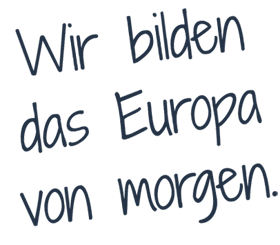 Wir bilden das Europa von morgen.